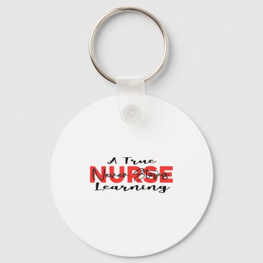 A True Nurse Never Stops Learning Quote Nursing Mo Sleutelhanger (Voorkant)