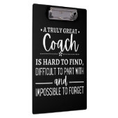 A Truly Great Coach is hard find Klembord (Rechts)