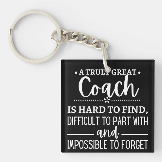 A Truly Great Coach is hard find Sleutelhanger (Voorkant)