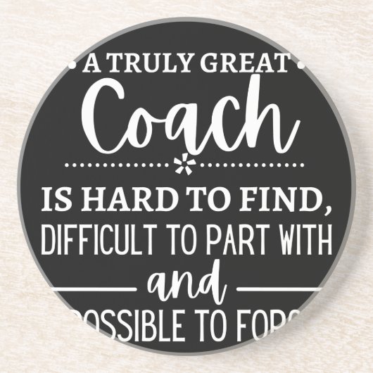 A Truly Great Coach is hard find Zandsteen Onderzetter (Voorkant)