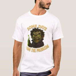 A veces soy el problema... a veces la solución t-shirt