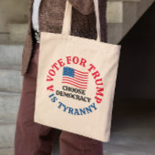A Vote For Trump is Tyranny Choose Democracy Tote Bag
