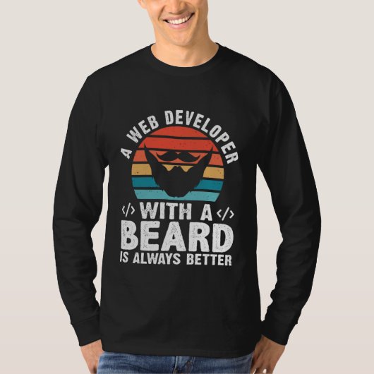 A Web Developer With A Beard Is Always Better T-shirt (Voorkant)