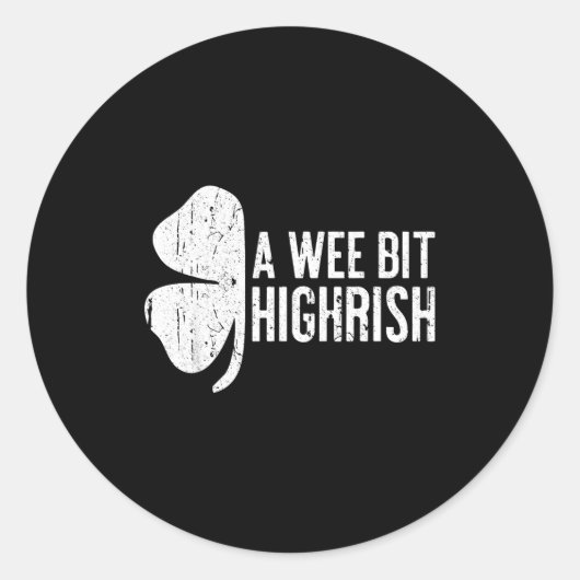 A Wee Bit Highrish Shirt Funny Men Women St Patric Ronde Sticker (Voorkant)