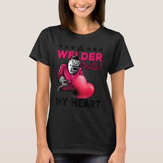 A Welder Melted My Heart Funny Gift For Wife Girlf T-shirt (Voorkant)