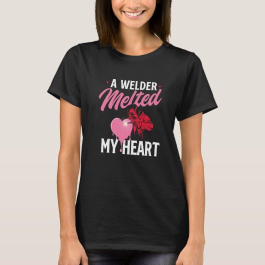 A Welder Melted My Heart  Skilled Ironworker Const T-shirt (Voorkant)