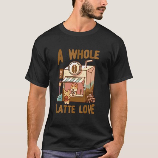 A Whole Latte Love Coffee Kawaii Cute Funny T-shirt (Voorkant)