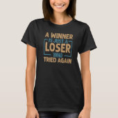A Winner Is Just A Loser Who Tried Again  Inspirat T-shirt (Voorkant)