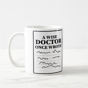 A Wise Doctor Once Wrote - Funny Doctor Gezegde Koffiemok