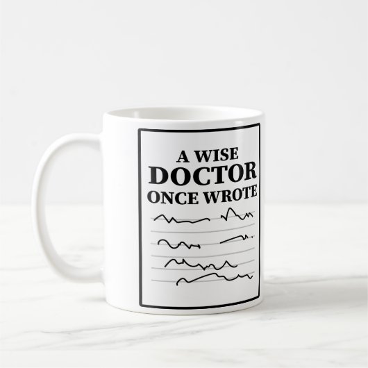 A Wise Doctor Once Wrote - Funny Doctor Gezegde Koffiemok (Links)