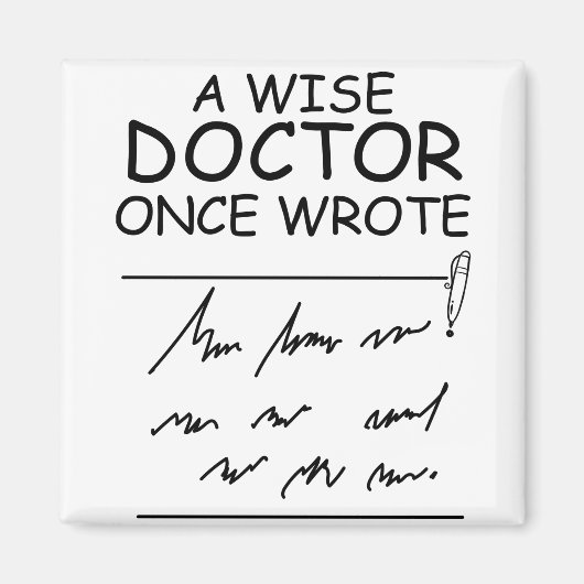 A Wise Doctor Once Wrote - Funny Doctor Gezegde Magneet (Voorkant)