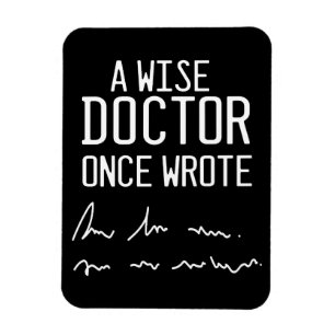 A Wise Doctor Once Wrote - Funny Doctor Gezegde Magneet