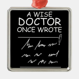 A Wise Doctor Once Wrote - Funny Doctor Gezegde Metalen Ornament