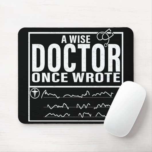 A Wise Doctor Once Wrote - Funny Doctor Gezegde Muismat (Met muis)