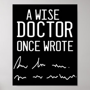 A Wise Doctor Once Wrote - Funny Doctor Gezegde Poster