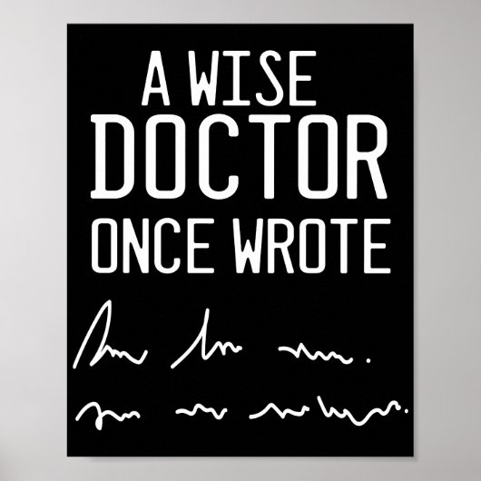 A Wise Doctor Once Wrote - Funny Doctor Gezegde Poster (Voorkant)