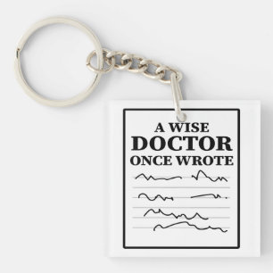A Wise Doctor Once Wrote - Funny Doctor Gezegde Sleutelhanger