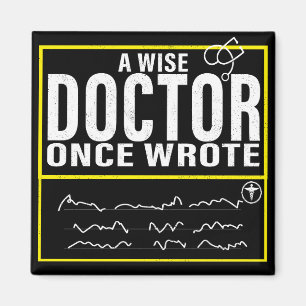 A Wise Doctor Once Wrote Meme Funny Doctor Magneet