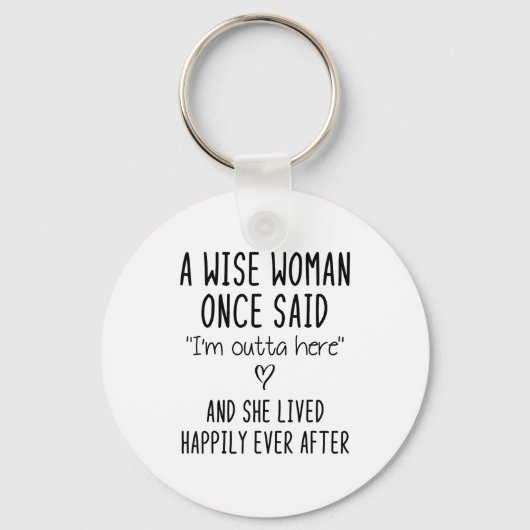 A Wise Woman Once Said Funny Feminist Quote Gift  Sleutelhanger (Voorkant)