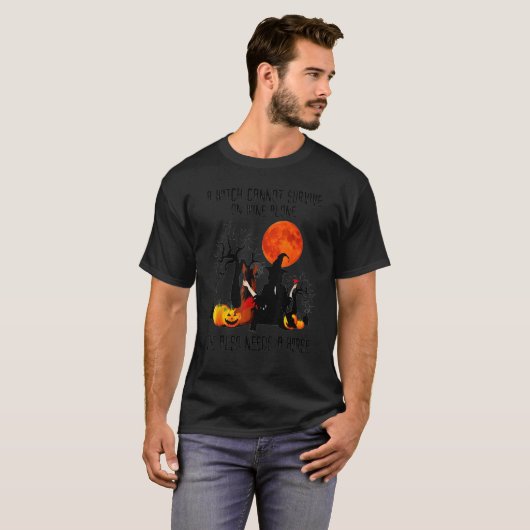 A Witch Cannot Survive On Wine Alone She Also Need T-shirt (Voorkant volledig)