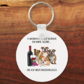 A Woman Cannot Survive on Wine Alone English Bulld Sleutelhanger (Voorkant)