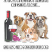 A Woman Cannot Survive on Wine Alone English Bulld Sticker (Voorkant)