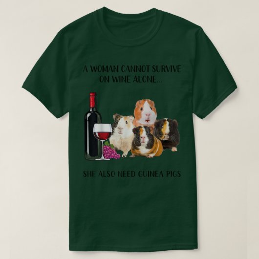 A Woman Cannot Survive On Wine Alone Guinea Pig Lo T-shirt (Design voorkant)