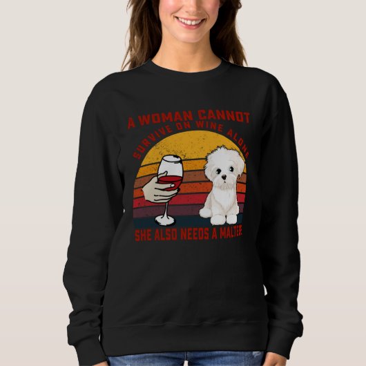 A Woman Cannot Survive On Wine Alone Maltese Dog Trui (Voorkant)