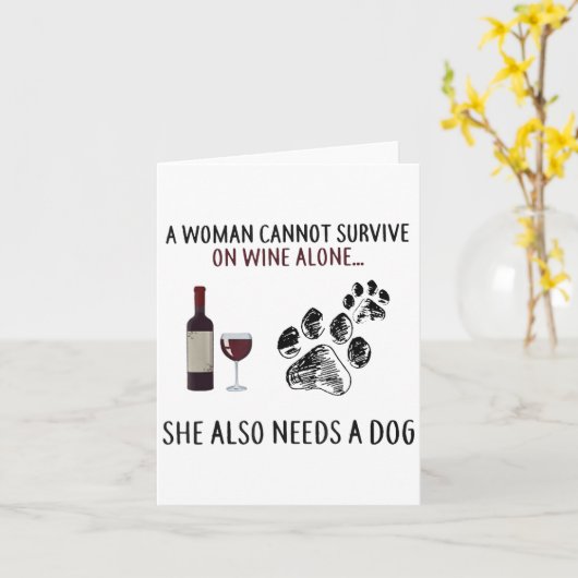 A Woman Cannot Survive On Wine Alone She Also Need Kaart (Gele Bloem)