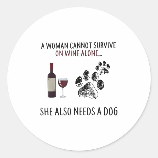 A Woman Cannot Survive On Wine Alone She Also Need Ronde Sticker (Voorkant)
