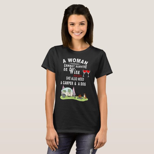 A Woman Cannot Survive On Wine Alone She Also Need T-shirt (Voorkant volledig)
