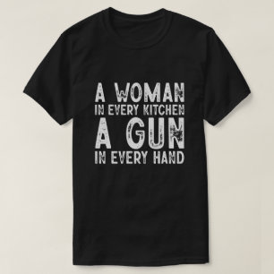 A Woman In Every Kitchen A Gun In Every Hand T-shirt