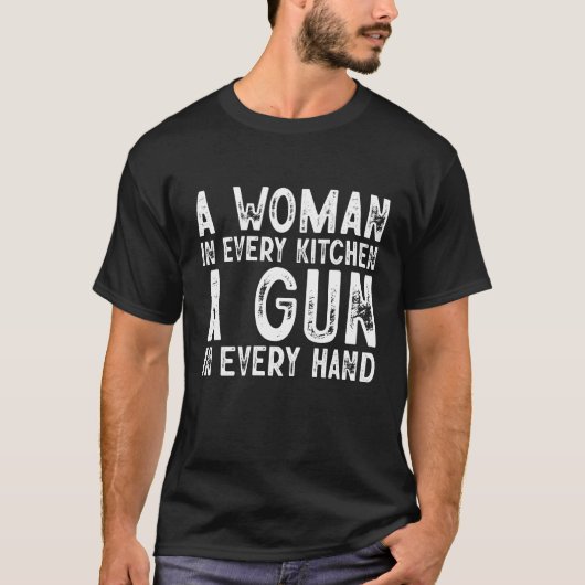 A Woman In Every Kitchen A Gun In Every Hand T-shirt (Voorkant)