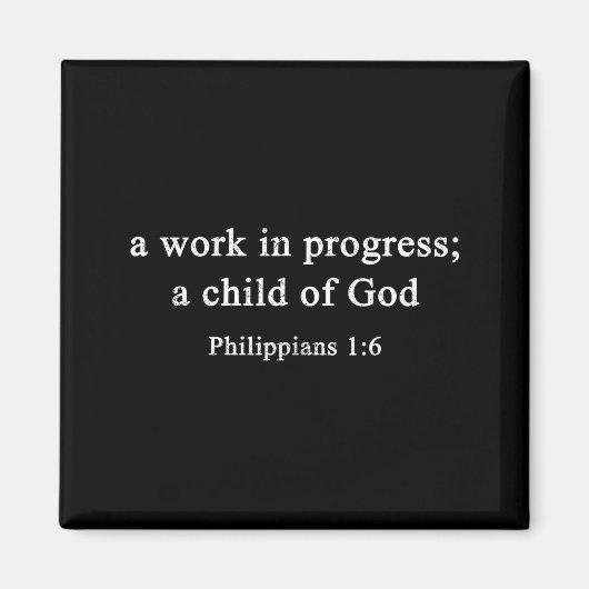 A Work In Progress Philipans 1_6 Christian Faith Magneet (Voorkant)