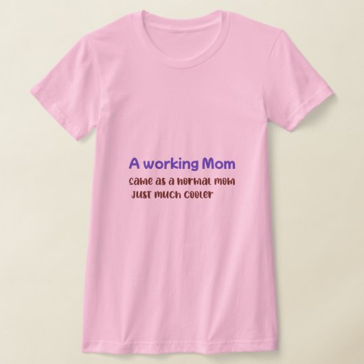 A Working Mom Same As normal Mom Just Much Cooler T-shirt (Laagn)
