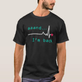Aaand I'm back Heart Attack Survivor Post Heart Su T-shirt (Voorkant)