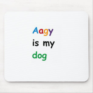 Aagy is mijn hond muismat