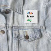 Aagy is mijn hond vierkante button 5,1 cm (In situ)