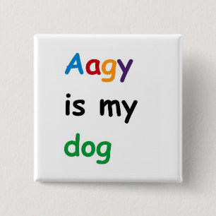 Aagy is mijn hond vierkante button 5,1 cm