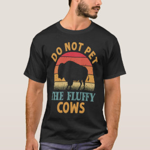 Aai De Fluffy Koeien Niet Aan Mensen Vrouwen Zonso T-shirt