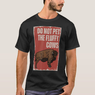 Aai de Fluffy Koeien Niet Bizon Liefhebber Bison A T-shirt