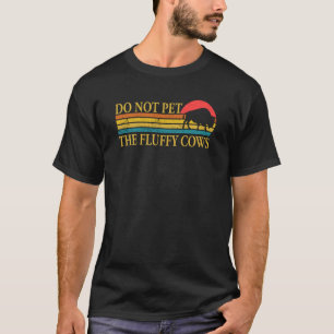 Aai De Pluizige Koeien Niet Aan Mensen Vrouwen Ret T-shirt