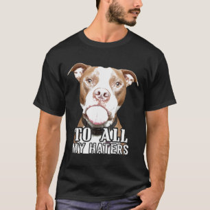 Aan al mijn geisers Pitbull Pittie Dog Advocate Ma T-shirt