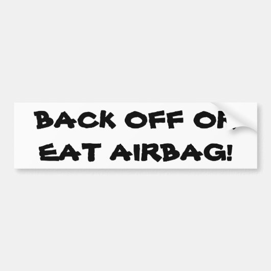 Aan de achterkant of Eat Airbag Bumpersticker (Voorkant)