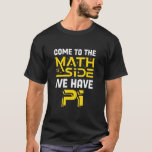 Aan de Wiskunde kant hebben we Pi Mathematics Scie T-shirt<br><div class="desc">Kom naar de Wiskunde kant We hebben PI Mathematics Science PI Day</div>