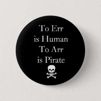 Aan Err is humanTo Arr piraat Ronde Button 5,7 Cm