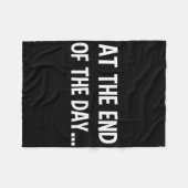 Aan het einde van de dag trendy Gezegde voor wat p Fleece Deken (Voorkant (Horizontaal))