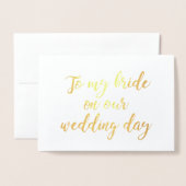 Aan mijn bruid op onze trouwdag folie kaarten (Voorkant met envelop)