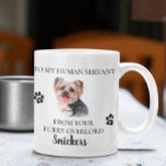 Aan mijn Human Servant Funny Dog Gift Yorkie Koffiemok<br><div class="desc">Dit ontwerp kan op het gebied worden gepersonaliseerd dat door de foto en/of tekst te veranderen wordt verstrekt. Of het kan worden aangepast door te klikken deze Sjabloon personaliseert en dan de klik te kiezen om verdere optie aan te passen en de kleur van de achtergrond te schrappen of te...</div>