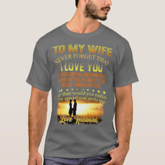 Aan mijn vrouw vergeet nooit dat ik van je hou gra t-shirt